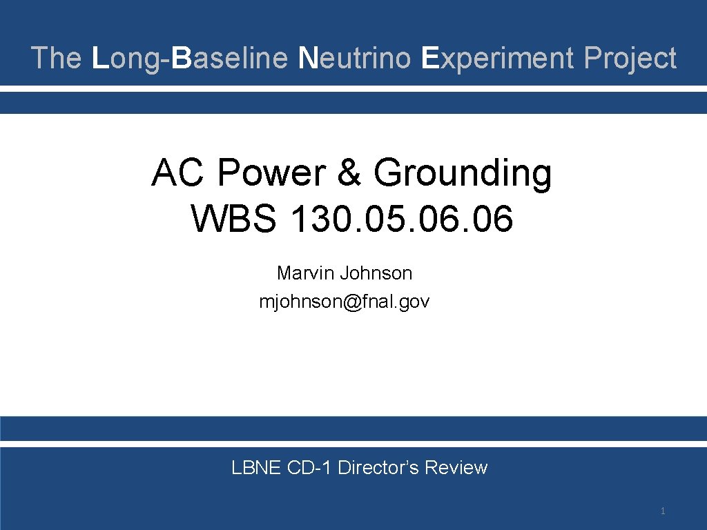 The Long-Baseline Neutrino Experiment Project AC Power & Grounding WBS 130. 05. 06 Marvin