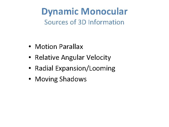 Dynamic Monocular Sources of 3 D Information • • Motion Parallax Relative Angular Velocity Dynamic Monocular Sources of 3 D Information • • Motion Parallax Relative Angular Velocity