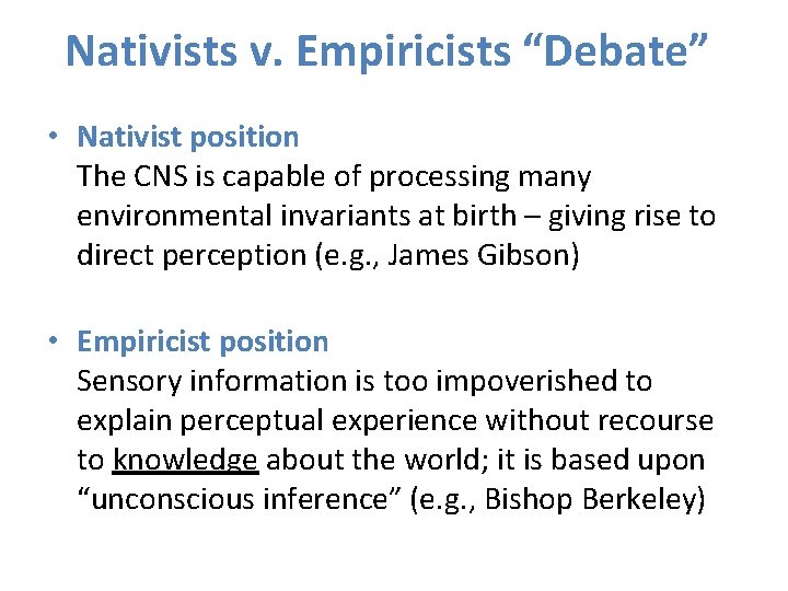 Nativists v. Empiricists “Debate” • Nativist position The CNS is capable of processing many Nativists v. Empiricists “Debate” • Nativist position The CNS is capable of processing many
