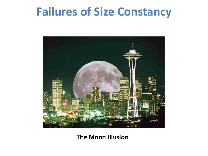 Failures of Size Constancy The Moon Illusion Failures of Size Constancy The Moon Illusion