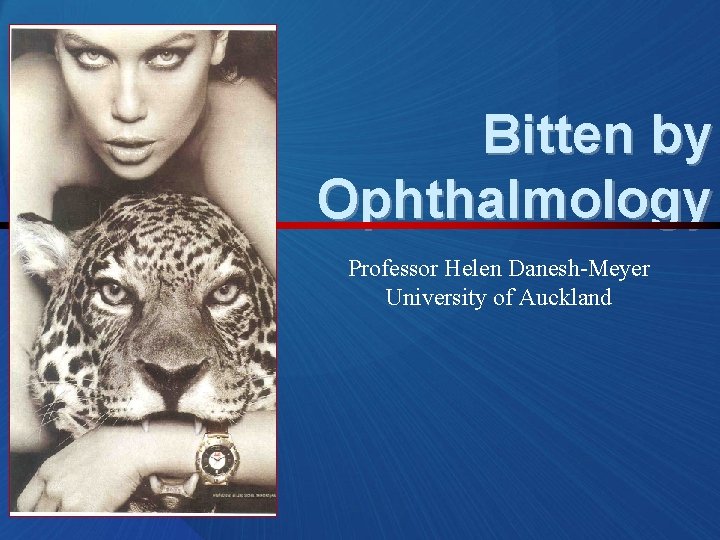 Bitten by Ophthalmology Professor Helen Danesh-Meyer University of Auckland 
