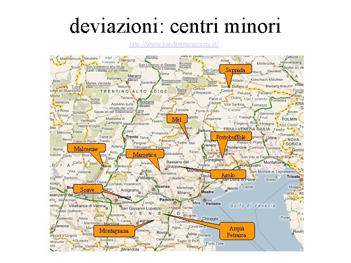 deviazioni: centri minori http: //www. bandierearancioni. it/ Sappada Mel Portobuffolè Malcesine Marostica Asolo Soave