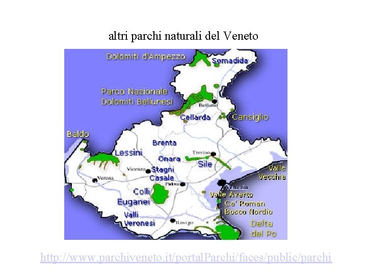 altri parchi naturali del Veneto http: //www. parchiveneto. it/portal. Parchi/faces/public/parchi 