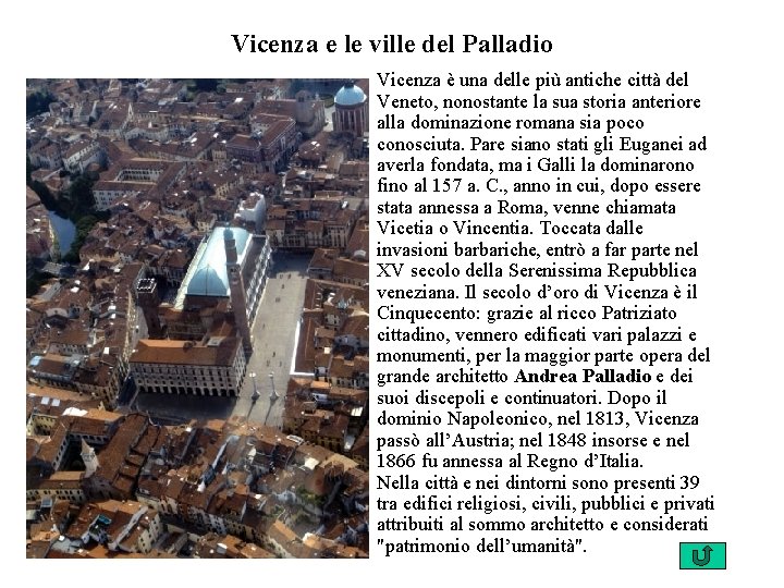 Vicenza e le ville del Palladio Vicenza è una delle più antiche città del