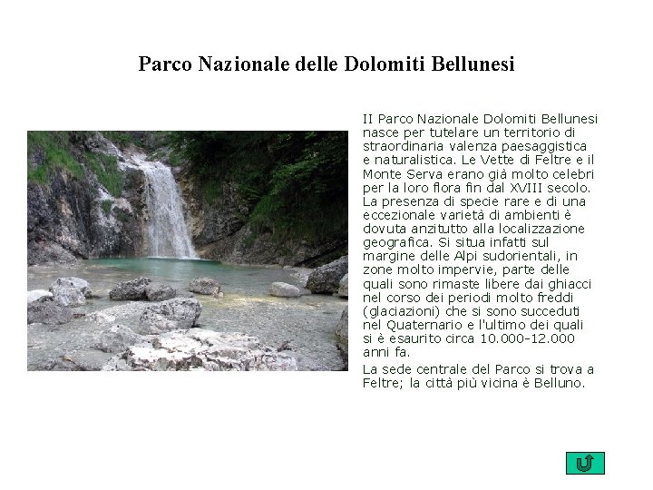 Parco Nazionale delle Dolomiti Bellunesi II Parco Nazionale Dolomiti Bellunesi nasce per tutelare un