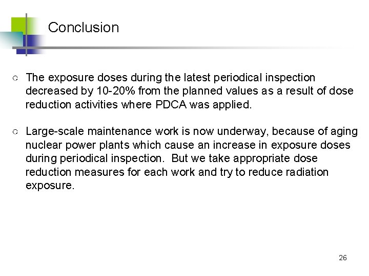 Conclusion ○ The exposure doses during the latest periodical inspection decreased by 10 -20%