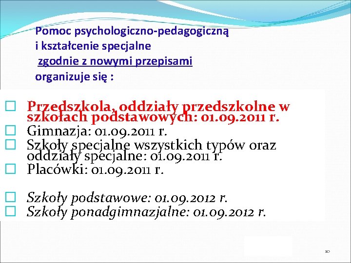 Pomoc psychologiczno-pedagogiczną i kształcenie specjalne zgodnie z nowymi przepisami organizuje się : � Przedszkola,