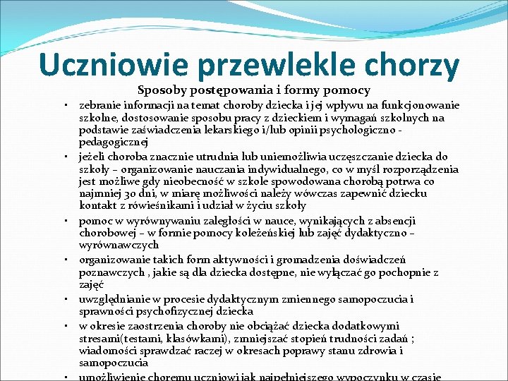 Uczniowie przewlekle chorzy Sposoby postępowania i formy pomocy • • • zebranie informacji na