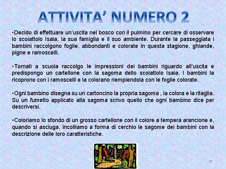  • Decido di effettuare un’uscita nel bosco con il pulmino per cercare di