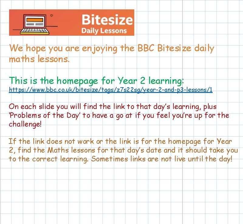 We hope you are enjoying the BBC Bitesize daily maths lessons. This is the