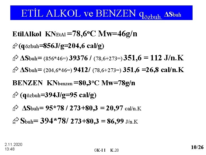 ETİL ALKOL ve BENZEN qözbuh. ΔSbuh Etil. Alkol KNEt. Al =78, 6 o. C