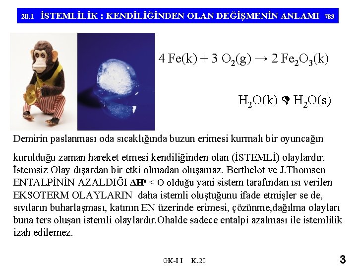 20. 1 İSTEMLİLİK : KENDİLİĞİNDEN OLAN DEĞİŞMENİN ANLAMI 783 4 Fe(k) + 3 O