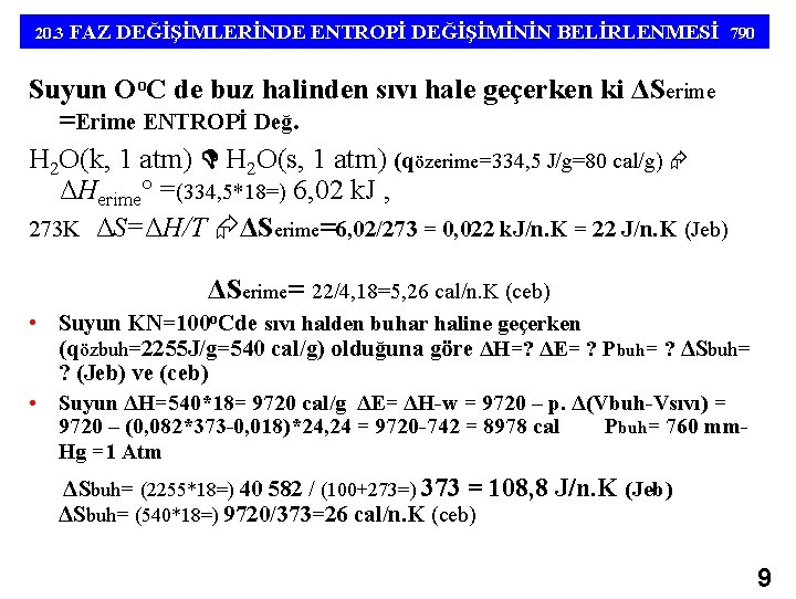 20. 3 FAZ DEĞİŞİMLERİNDE ENTROPİ DEĞİŞİMİNİN BELİRLENMESİ 790 Suyun Oo. C de buz halinden