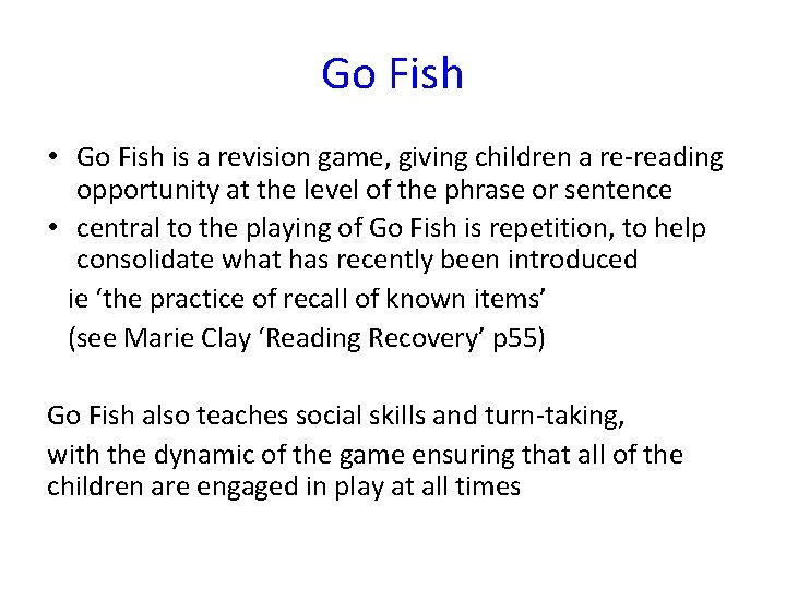 Go Fish • Go Fish is a revision game, giving children a re-reading opportunity