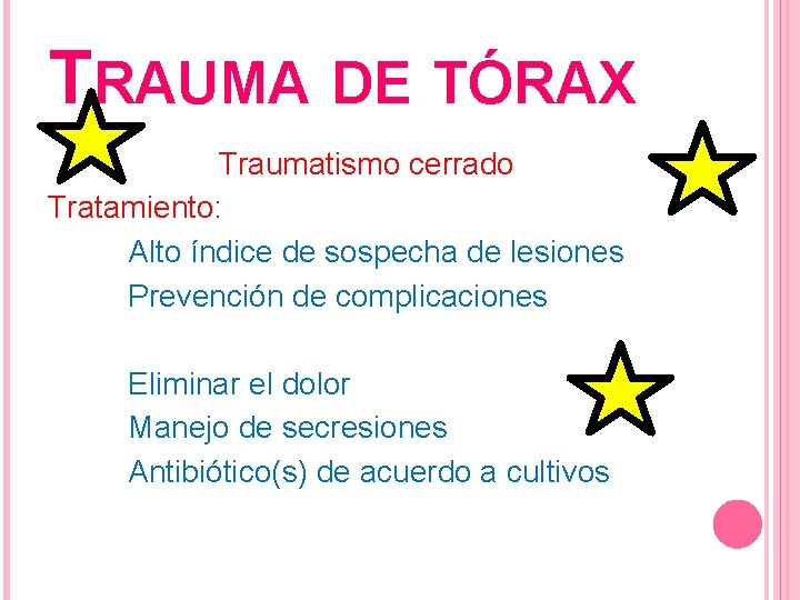 TRAUMA DE TÓRAX Traumatismo cerrado Tratamiento: Alto índice de sospecha de lesiones Prevención de