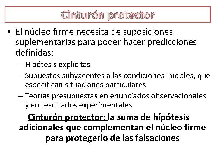 Cinturón protector • El núcleo firme necesita de suposiciones suplementarias para poder hacer predicciones
