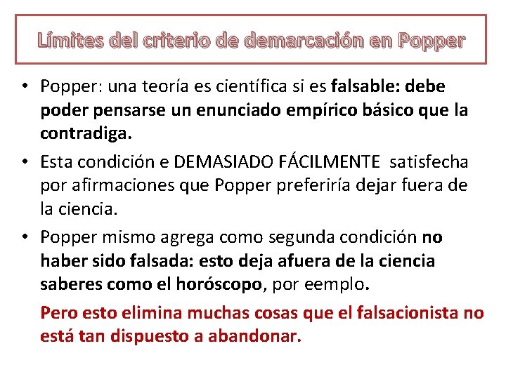 Límites del criterio de demarcación en Popper • Popper: una teoría es científica si