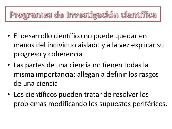 Programas de Investigación científica • El desarrollo científico no puede quedar en manos del