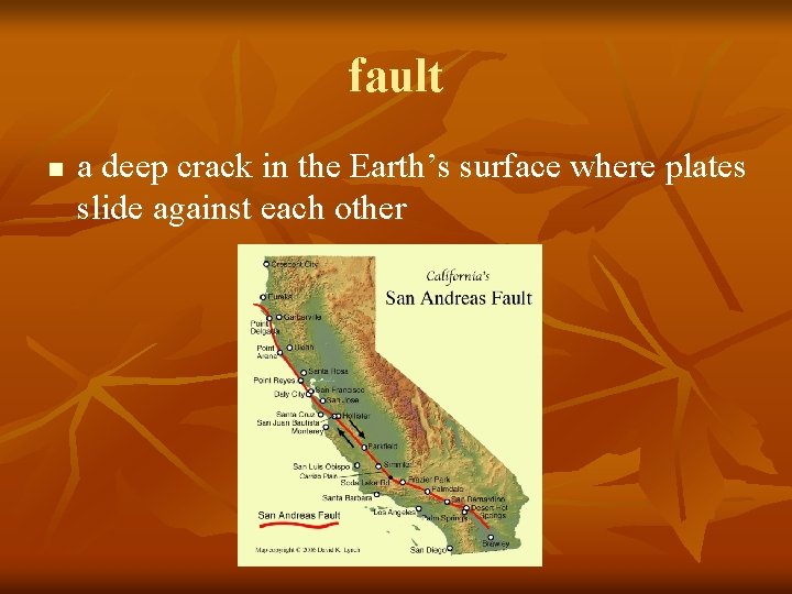 fault n a deep crack in the Earth’s surface where plates slide against each