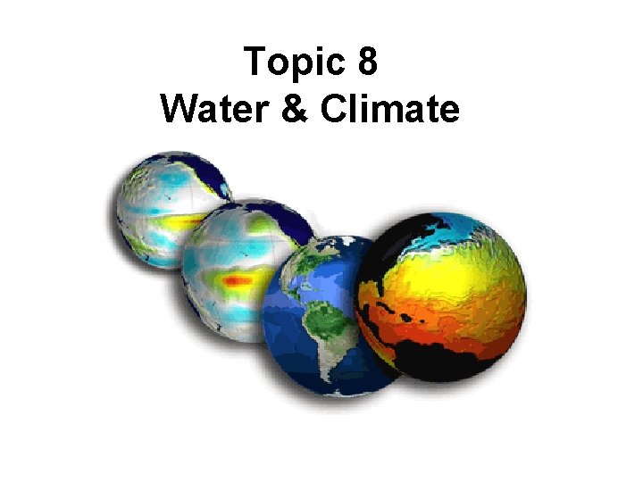 Topic 8 Water & Climate 