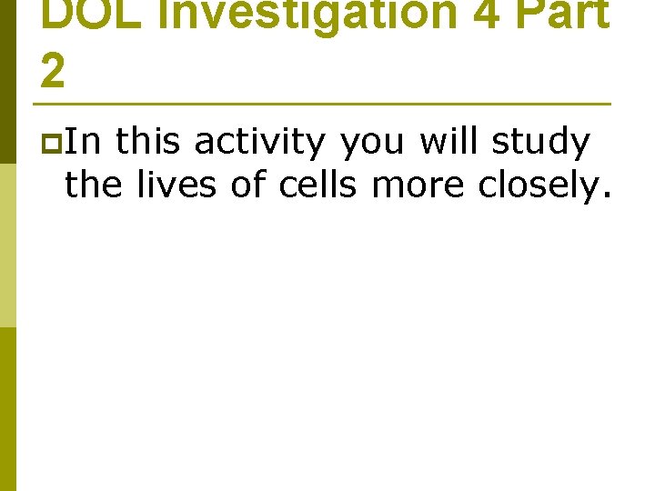 DOL Investigation 4 Part 2 p. In this activity you will study the lives