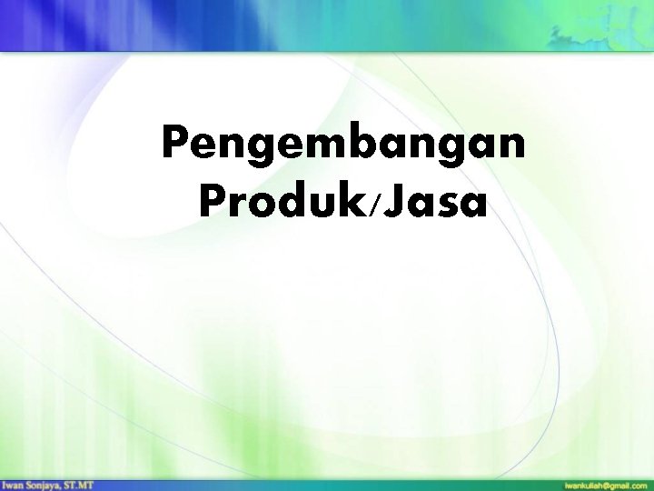 Pengembangan Produk/Jasa 