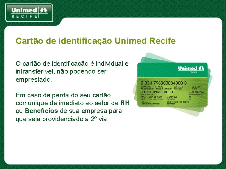 Cartão de identificação Unimed Recife O cartão de identificação é individual e intransferível, não