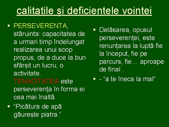 calitatile și deficientele vointei § PERSEVERENTA, § Delăsarea, opusul stăruinta: capacitatea de perseverenței, este