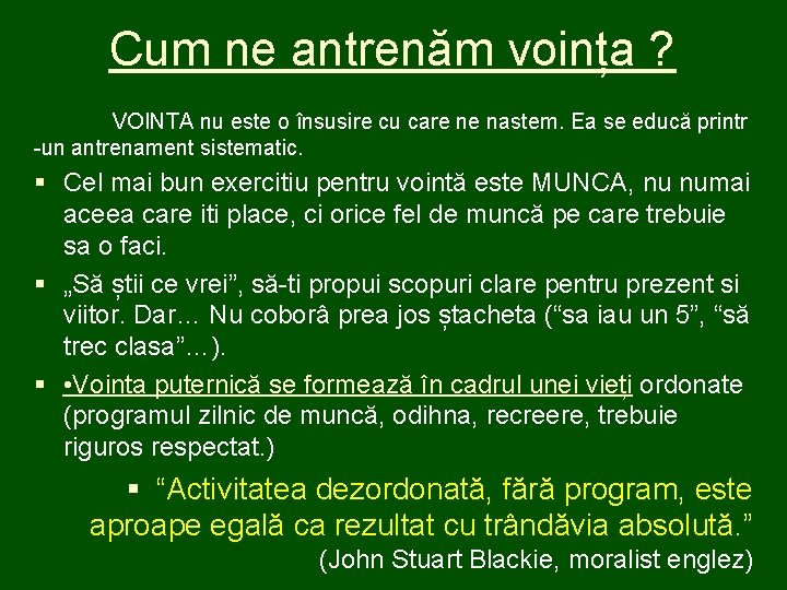 Cum ne antrenăm voința ? VOINTA nu este o însusire cu care ne nastem.