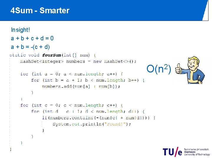 4 Sum - Smarter Insight! a+b+c+d=0 a + b = -(c + d) O(n