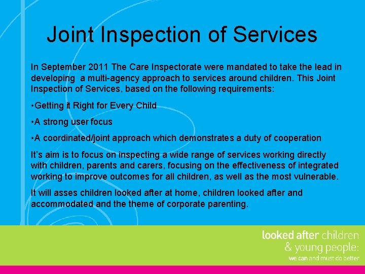 Joint Inspection of Services In September 2011 The Care Inspectorate were mandated to take