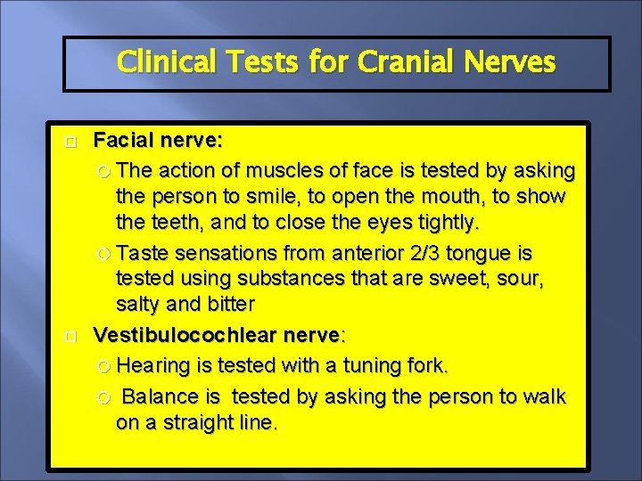 Clinical Tests for Cranial Nerves Facial nerve: The action of muscles of face is