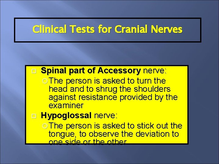 Clinical Tests for Cranial Nerves Spinal part of Accessory nerve: The person is asked