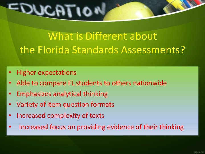 What is Different about the Florida Standards Assessments? • • • Higher expectations Able