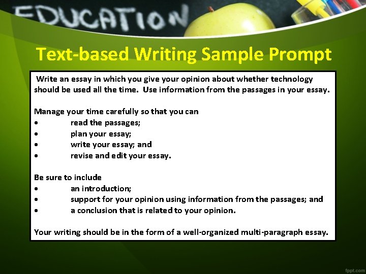 Text-based Writing Sample Prompt Write an essay in which you give your opinion about