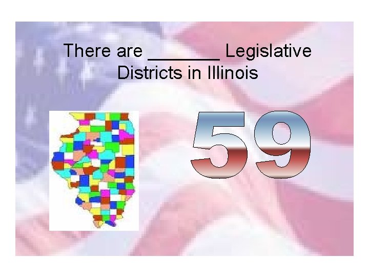 There are _______ Legislative Districts in Illinois 