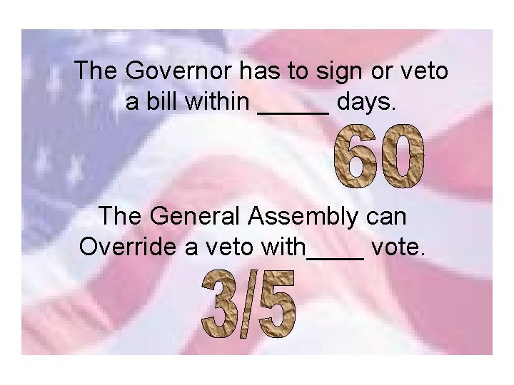 The Governor has to sign or veto a bill within _____ days. The General