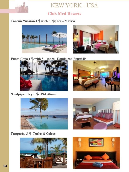 NEW YORK - USA Club Med Resorts Cancun Yucatan 4 , with 5 Punta