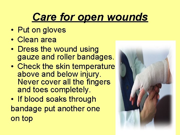 Care for open wounds • Put on gloves • Clean area • Dress the