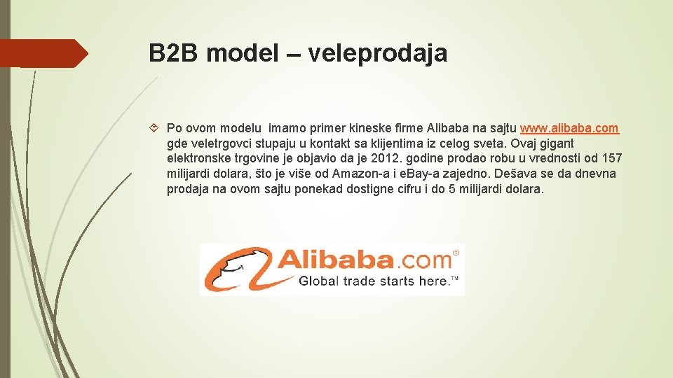 B 2 B model – veleprodaja Po ovom modelu imamo primer kineske firme Alibaba