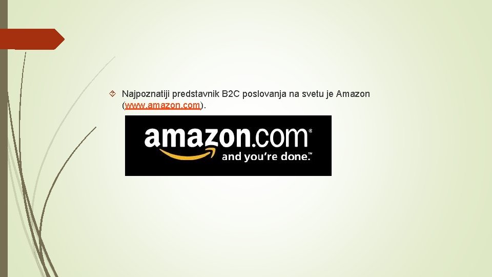  Najpoznatiji predstavnik B 2 C poslovanja na svetu je Amazon (www. amazon. com).