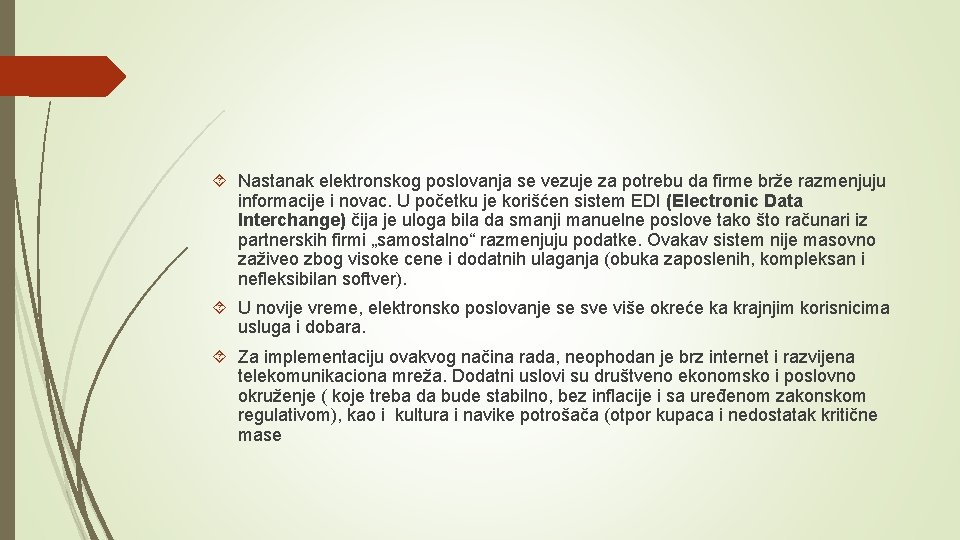  Nastanak elektronskog poslovanja se vezuje za potrebu da firme brže razmenjuju informacije i