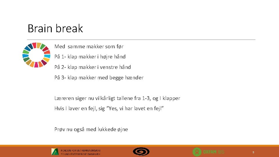 Brain break Med samme makker som før På 1 - klap makker i højre