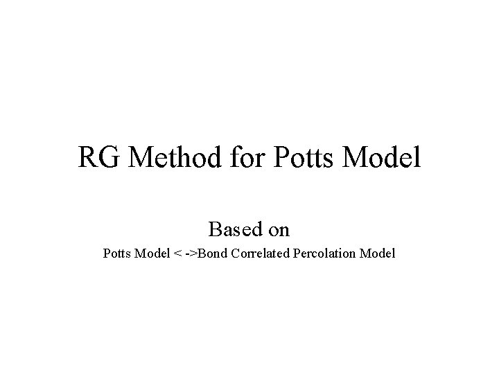 RG Method for Potts Model Based on Potts Model < ->Bond Correlated Percolation Model