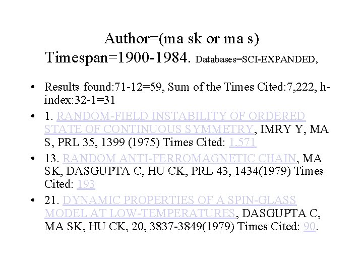 Author=(ma sk or ma s) Timespan=1900 -1984. Databases=SCI-EXPANDED, • Results found: 71 -12=59, Sum