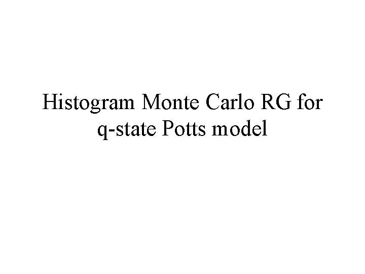 Histogram Monte Carlo RG for q-state Potts model 