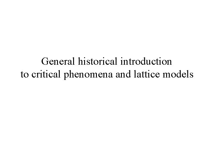 General historical introduction to critical phenomena and lattice models 