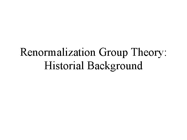 Renormalization Group Theory: Historial Background 