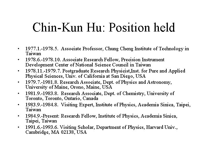 Chin-Kun Hu: Position held • • 1977. 1. -1978. 5. Associate Professor, Chung Cheng