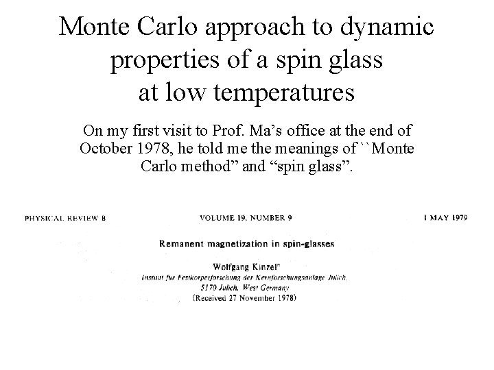 Monte Carlo approach to dynamic properties of a spin glass at low temperatures On